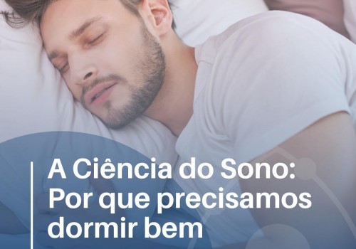 A Ciência do Sono: Por Que Precisamos Dormir Bem+