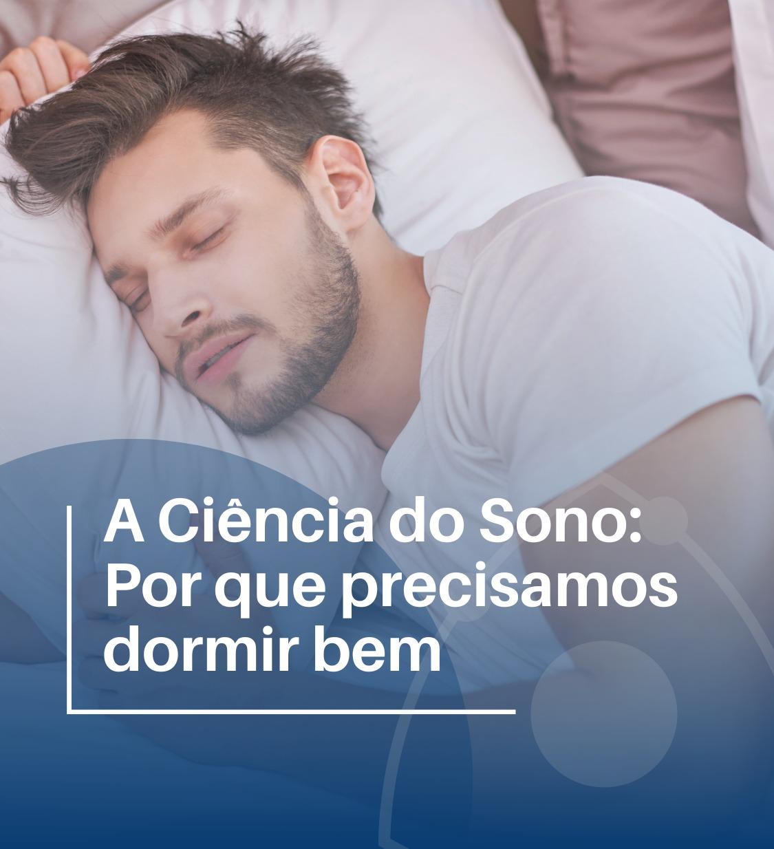 A Ciência do Sono: Por Que Precisamos Dormir Bem+