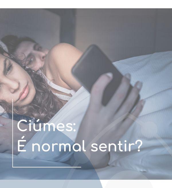 CIÚMES: É normal sentir?