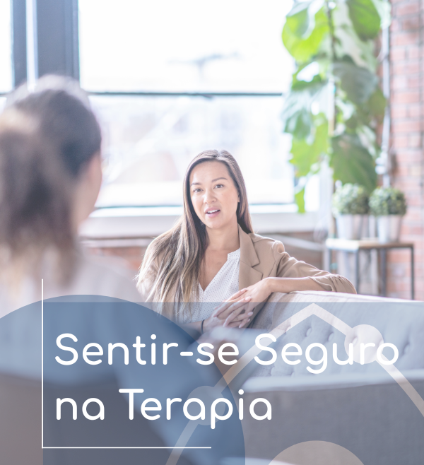 A importância de se sentir seguro com um profissional de saúde mental